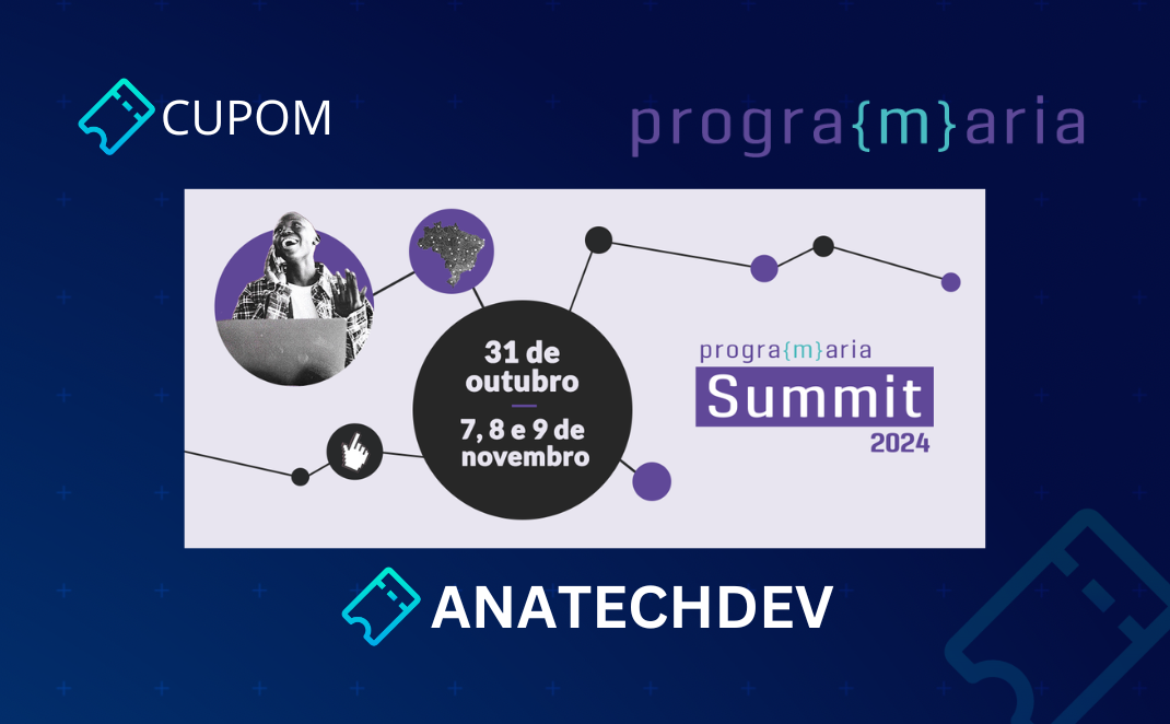 Cupom ANATECHDEV no PrograMaria Summit 2024 da PrograMaria